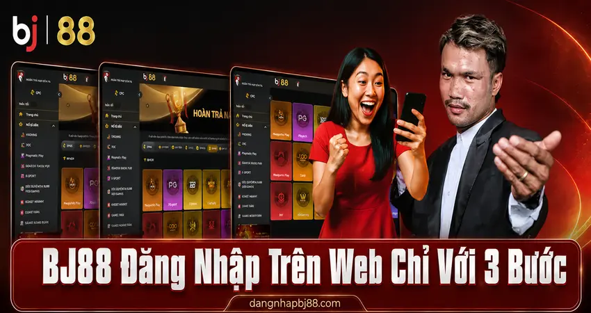 BJ88 Đăng Nhập Trên Web Chỉ Với 3 Bước